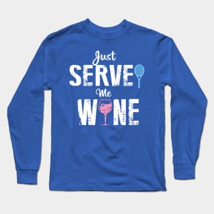 just serve me wine 2 Long Sleeve T-Shirt